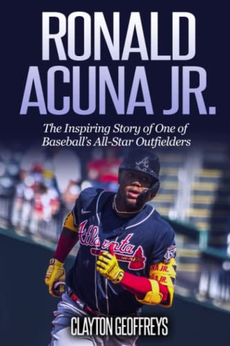 Ronald Acuna Jr.: The Inspiring Story of One of Baseball’s All-Star Outfielders (Baseball Biography Books) - 128