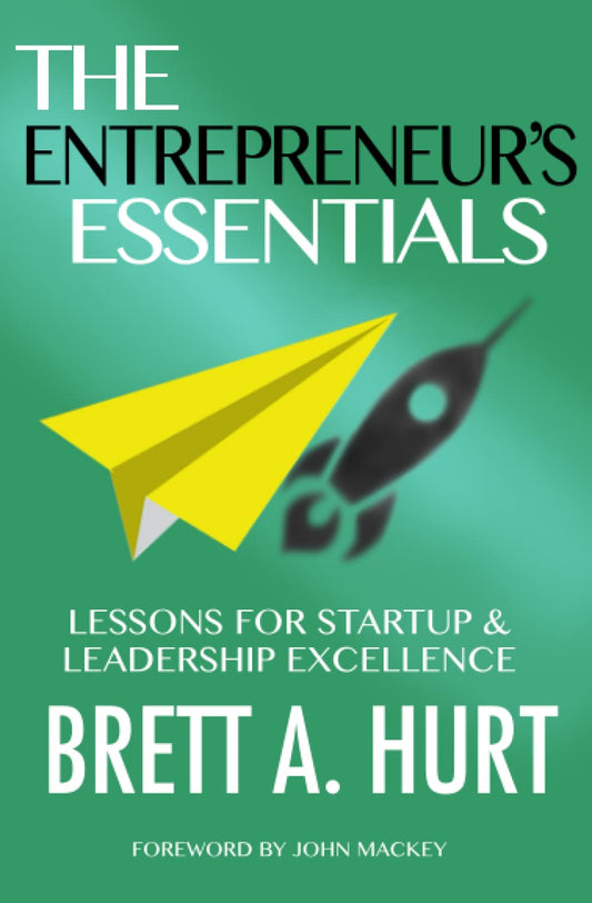 The Entrepreneur's Essentials: Lessons for Startup & Leadership Excellence