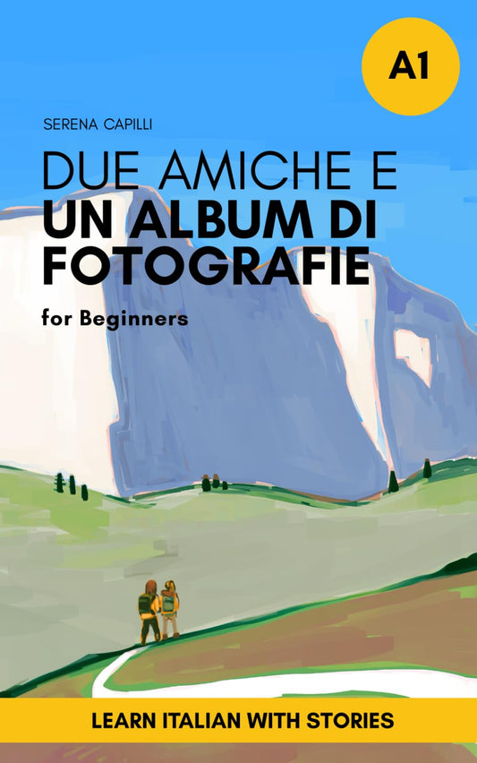 Due amiche e un album di fotografie: Italian short stories for beginners (The Due Amiche Series (Beginners and Lower-intermediate Italian Learners)) (Italian Edition) - 3632