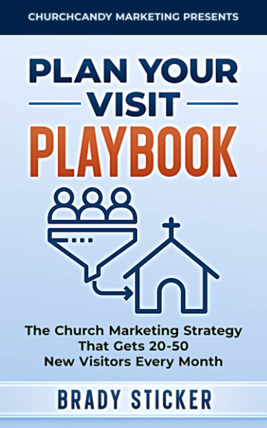 Plan Your Visit Playbook: The Church Marketing Strategy That Generates 20-50 New Visitors Every Month - 4730