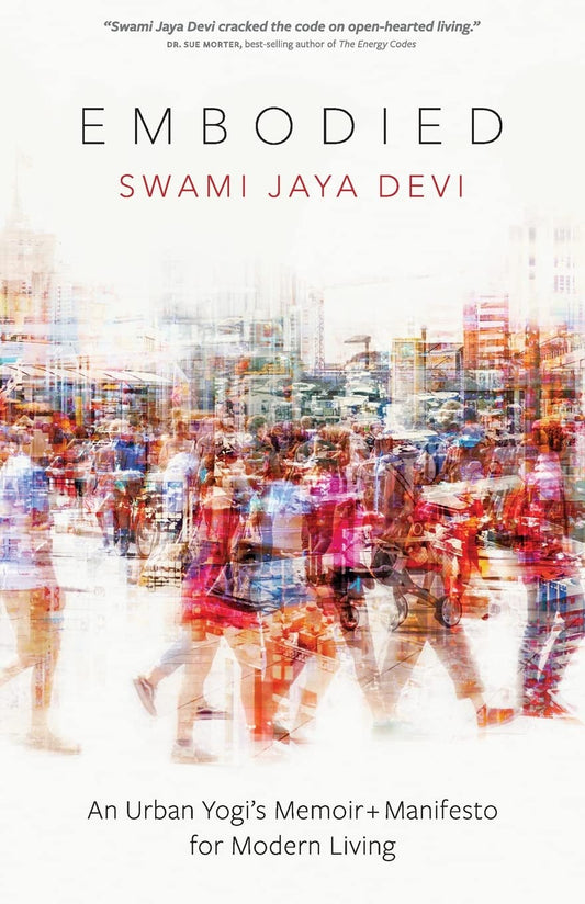 Embodied: An Urban Yogi’s Memoir + Manifesto for Modern Living