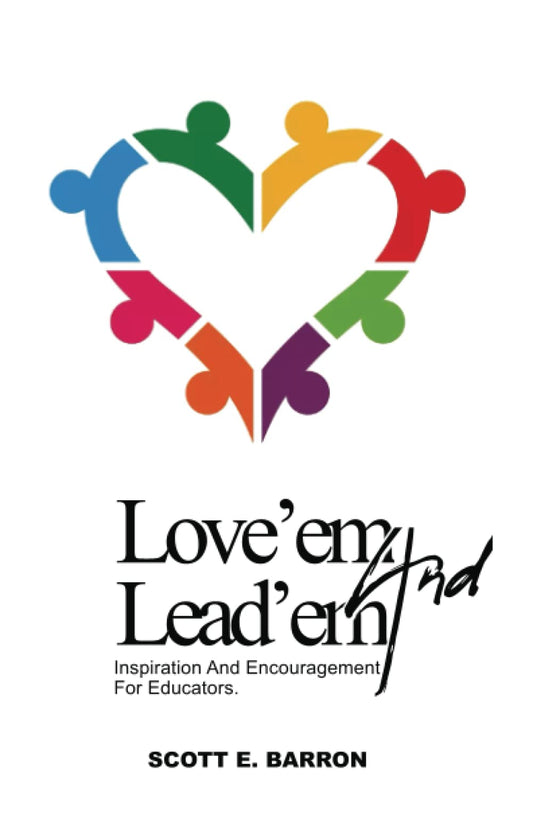 Love'em And Lead'em: Inspiration and Encouragement for Educators