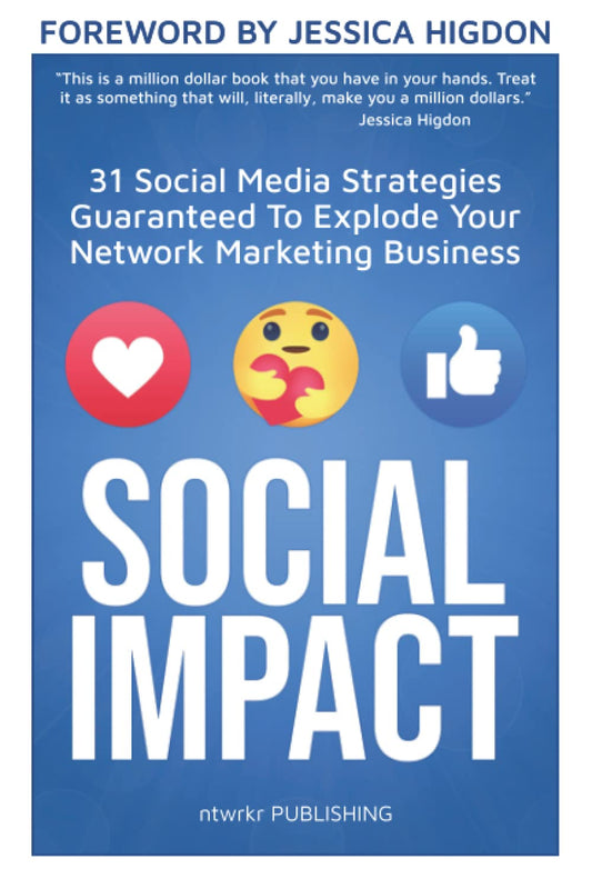 SOCIAL IMPACT: 31 Social Media Strategies Guaranteed To Explode Your Network Marketing Business - 5865