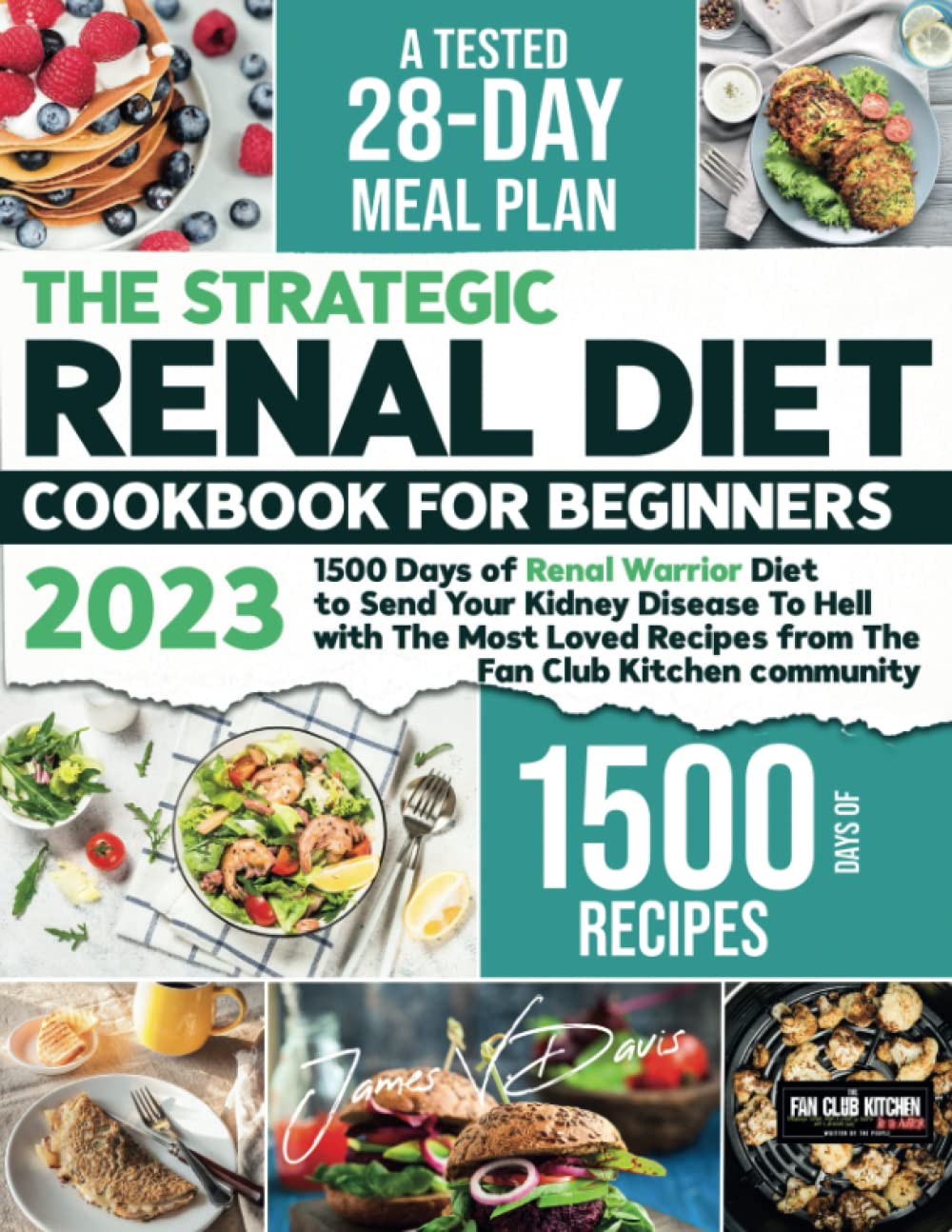 Renal Diet Cookbook: 1500 Days of Renal Warrior Diet to Send Your Kidney Disease To Hell with The Most Loved Recipes from The Fun Club Kitchen community | 28-Day Meal Plan Includes - 3848