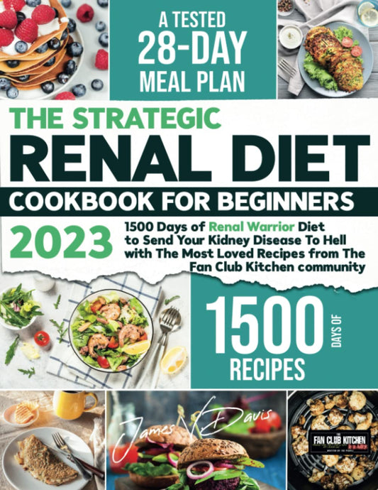 Renal Diet Cookbook: 1500 Days of Renal Warrior Diet to Send Your Kidney Disease To Hell with The Most Loved Recipes from The Fun Club Kitchen community | 28-Day Meal Plan Includes - 3848