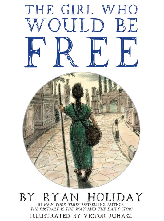 The Girl Who Would Be Free: A Fable About Epictetus - 8343