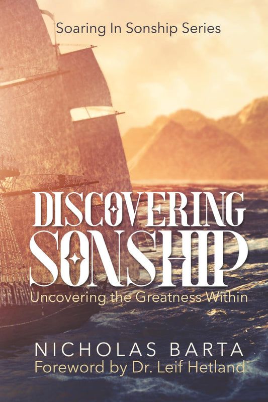 Discovering Sonship: Uncovering the Greatness Within (Soaring In Sonship Series)