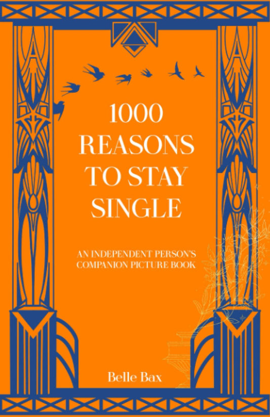 1000 REASONS TO STAY SINGLE: An Independent Person’s Companion Picture Book: MASTER THE MINDSET OF COMPLETING YOURSELF - 3253