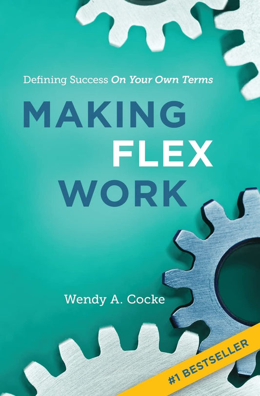 Making Flex Work: Defining Success on Your Own Terms - 521