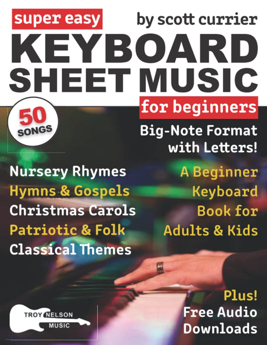 Super Easy Keyboard Sheet Music for Beginners: A Beginner Keyboard Book for Adults and Kids—50 Songs in Big-Note Format with Letters—Nursery Rhymes, ... (Large Print Letter Notes Sheet Music) - 9595