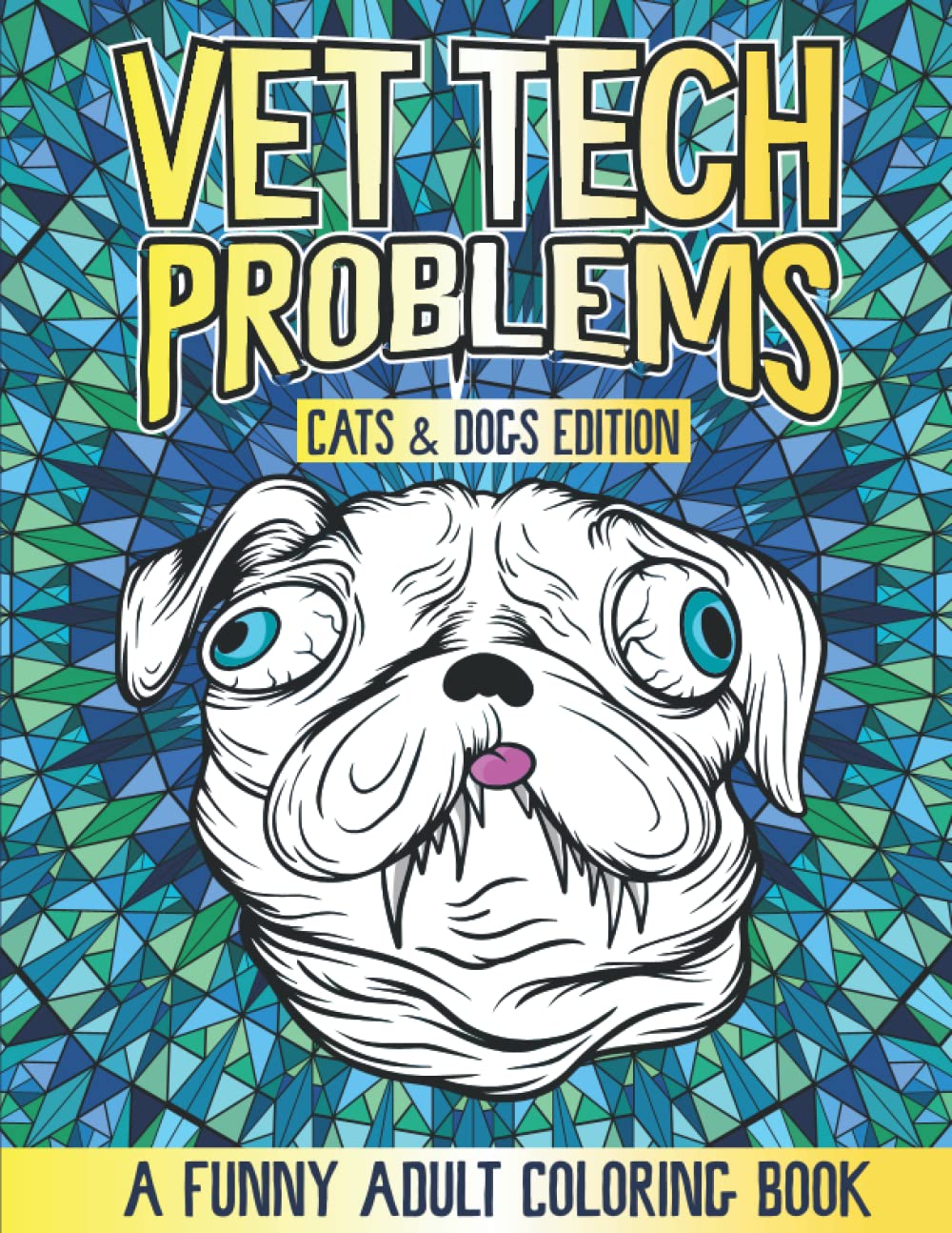 Vet Tech Problems Coloring Book: A Funny & Snarky Veterinary Technician Appreciation Gift Idea (Funny Vet Tech Coloring Books)