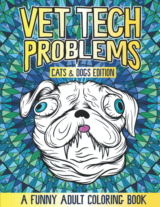 Vet Tech Problems Coloring Book: A Funny & Snarky Veterinary Technician Appreciation Gift Idea (Funny Vet Tech Coloring Books)