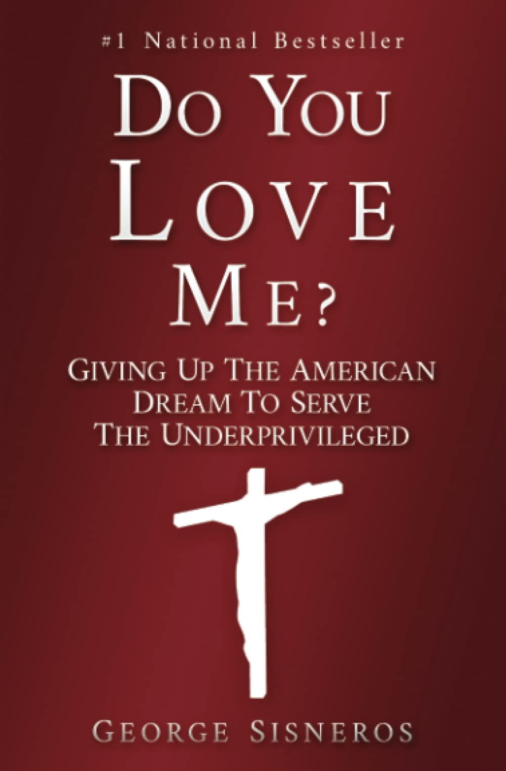 Do You Love Me?: Giving Up the American Dream to Serve the Underprivileged