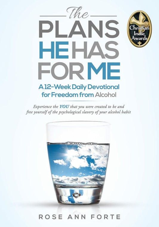 The Plans He Has For Me: A 12-Week Daily Devotional for Freedom from Alcohol (Transformed by Truth: A Devotional Series for Freedom and Lasting Change)