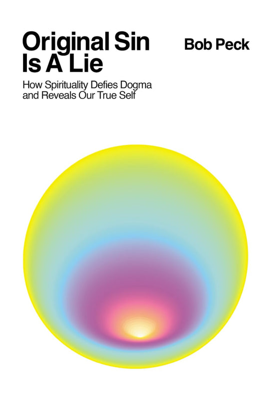 Original Sin Is A Lie: How Spirituality Defies Dogma and Reveals Our True Self - 1887