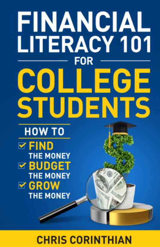 Financial Literacy 101 for College Students: How to Find the Money, Budget the Money, and Grow the Money - 343