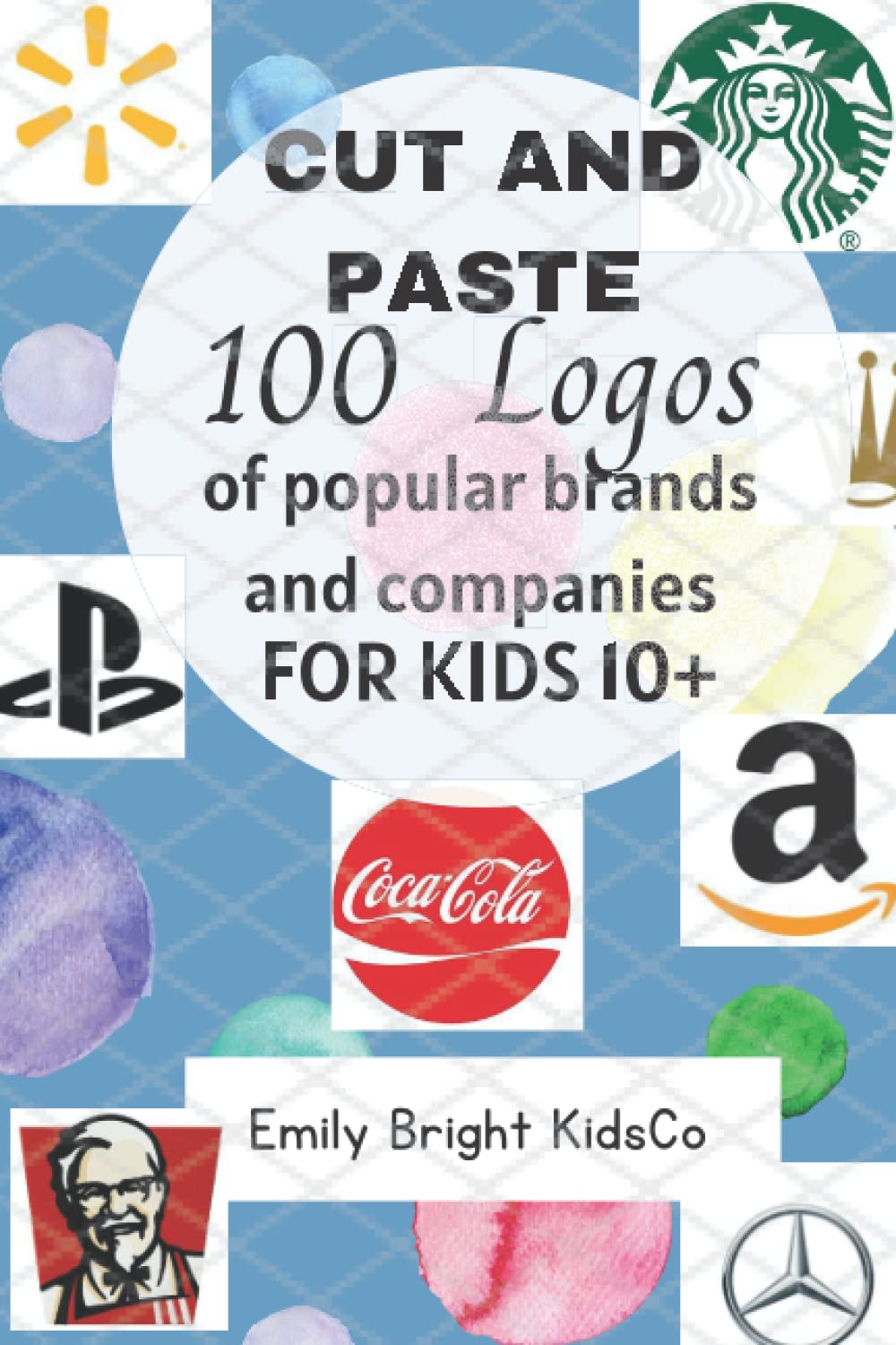 100 Logos cut and paste book for kids: Cut and paste book on Logos of popular brands and company for kids ages 10+ (The 100 Logos Cut and Paste Book for Kids) - 5890