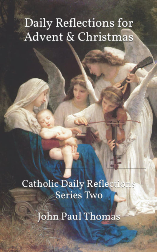 Daily Reflections for Advent & Christmas: Catholic Daily Reflections Series Two - 5246