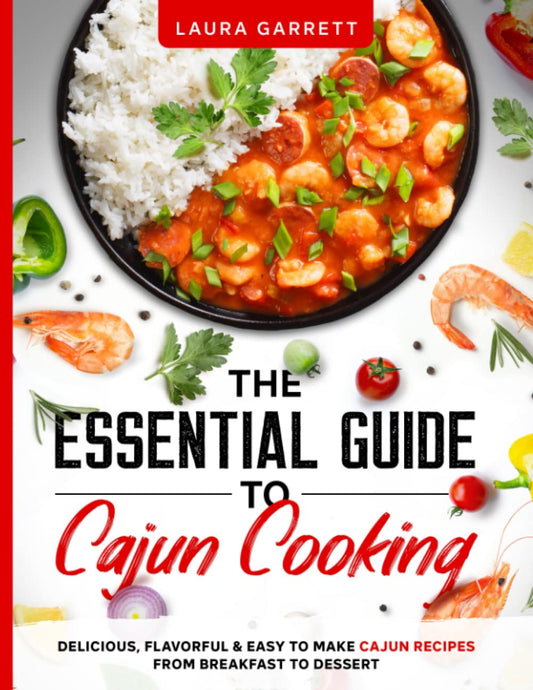 The Essential Guide to Cajun Cooking: Delicious, Flavorful & Easy to make Cajun Recipes from Breakfast to Dessert - 244