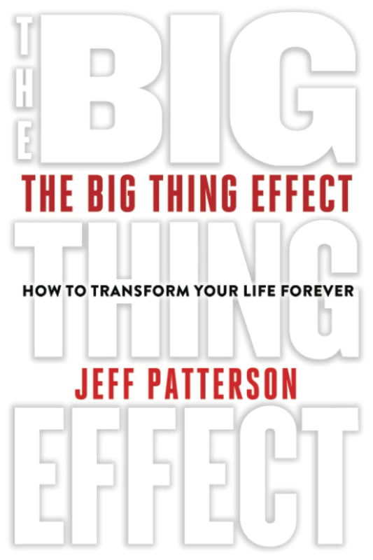 The Big Thing Effect: How to Transform Your Life Forever - 5686