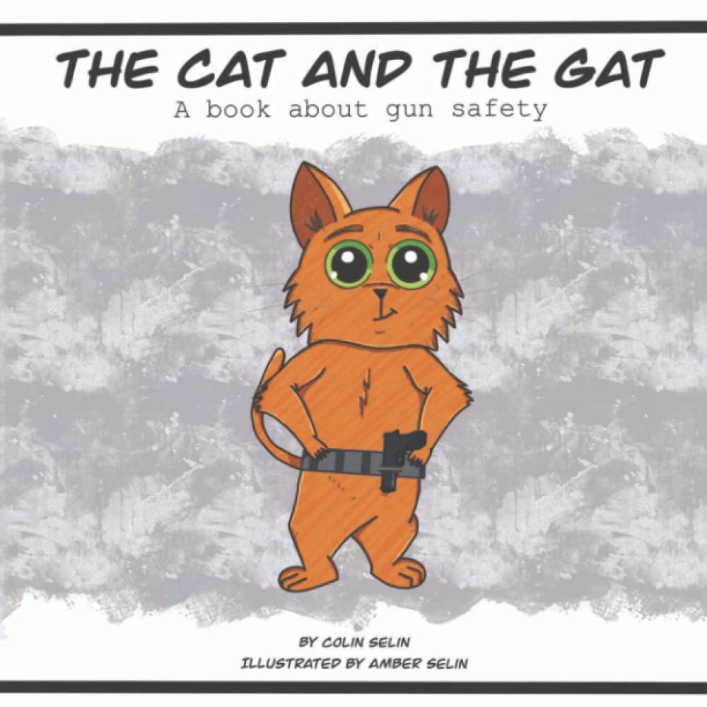 The Cat and the Gat: A book about gun safety. - 4370