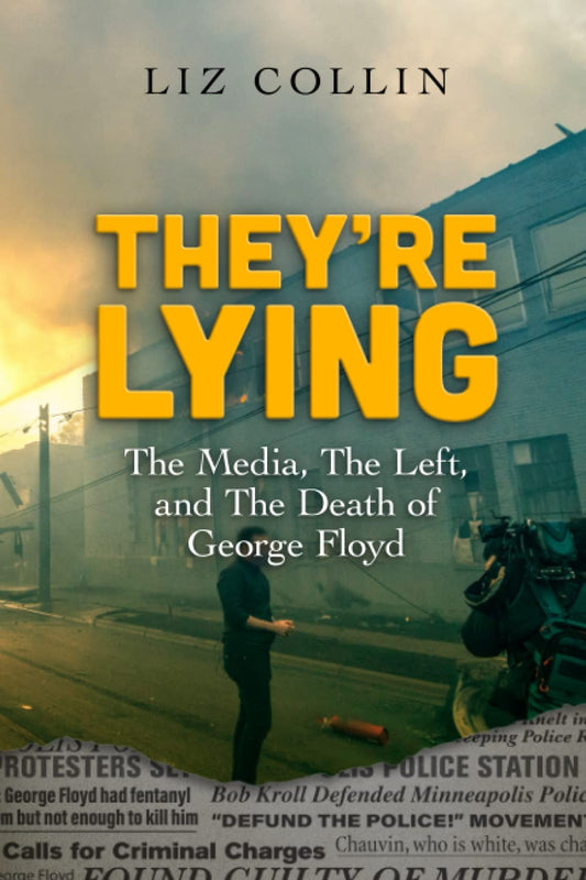They're Lying: The Media, The Left, and The Death of George Floyd - 7186