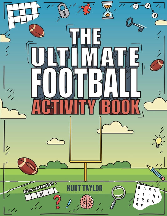 The Ultimate Football Activity Book: Crosswords, Word Searches, Puzzles, Fun Facts, Trivia Challenges and Much More for Football Lovers! (Perfect Football Gift)