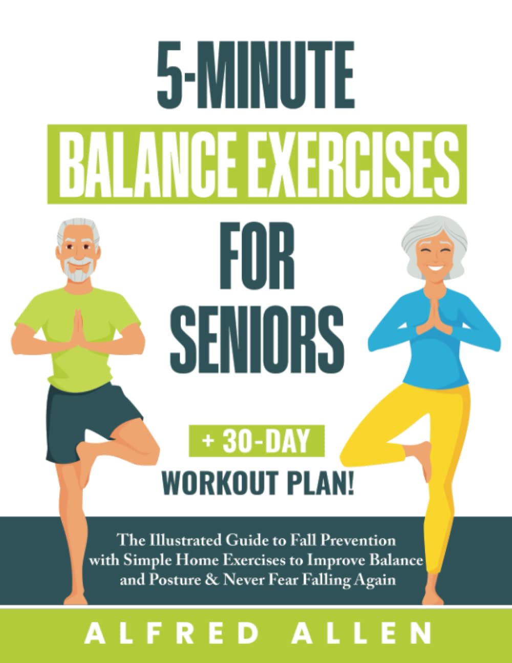 5-Minute Balance Exercises for Seniors: The Illustrated Guide to Fall Prevention with Simple Home Exercises to Improve Balance and Posture & Never Fear Falling Again + 30-Day Workout Plan! - 9785