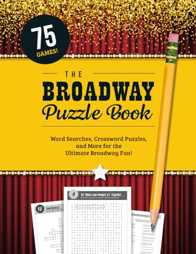 The Broadway Puzzle Book: Word Searches, Crossword Puzzles, Word Scrambles, and other Activities for the Ultimate Musical Theater Fan! - 9552