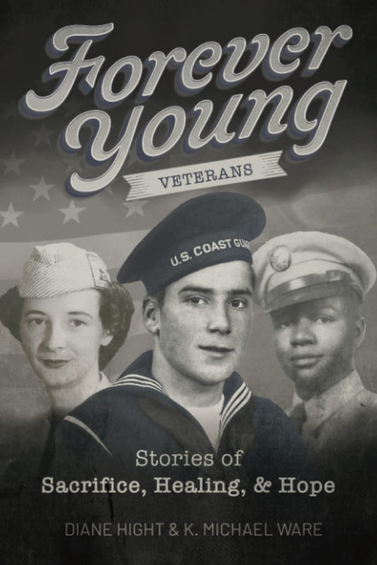 Forever Young Veterans: Stories of Sacrifice, Healing, & Hope - 686