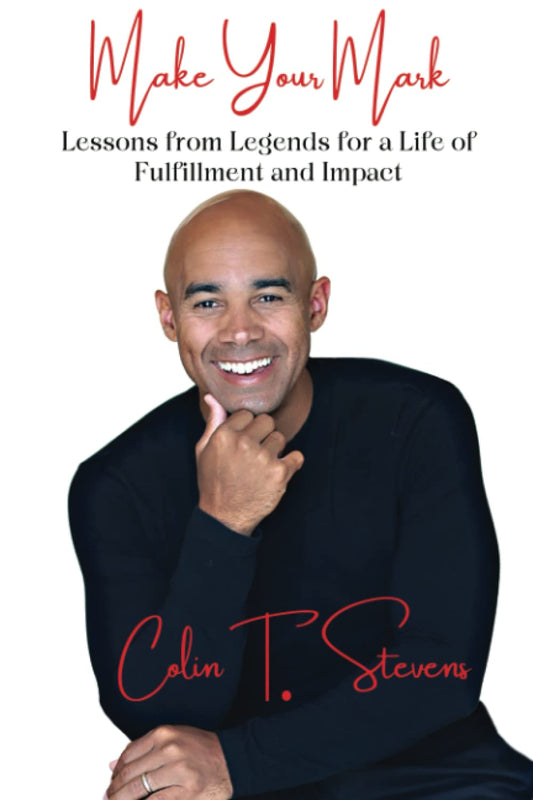 Make Your Mark: Lessons from Legends for a Life of Fulfillment and Impact - 4109