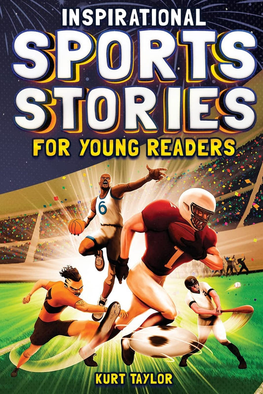 Inspirational Sports Stories for Young Readers: How 12 World-Class Athletes Overcame Challenges and Rose to the Top - 202