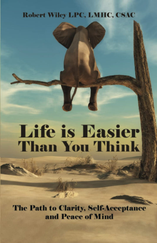 Life is Easier Than You Think: The Path to Clarity, Self-Acceptance and Peace of Mind - 7397