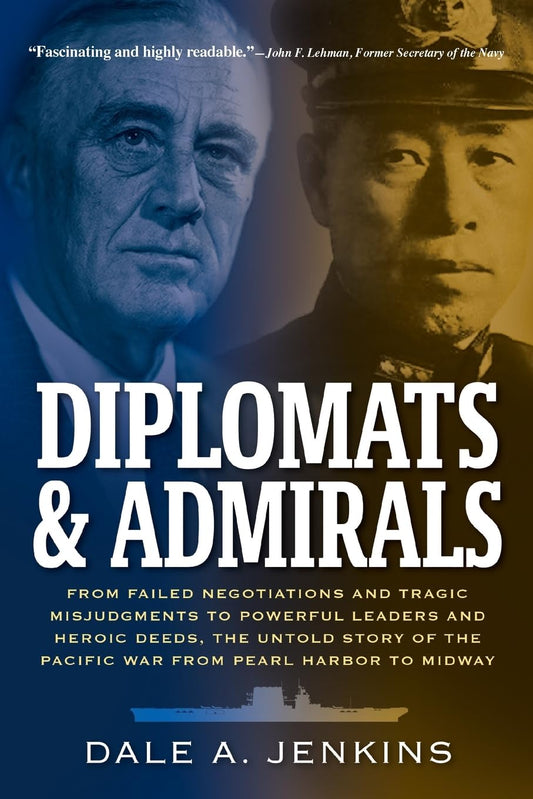 Diplomats & Admirals: From Failed Negotiations and Tragic Misjudgments to Powerful Leaders and Heroic Deeds, the Untold Story of the Pacific War from Pearl Harbor to Midway - 4840