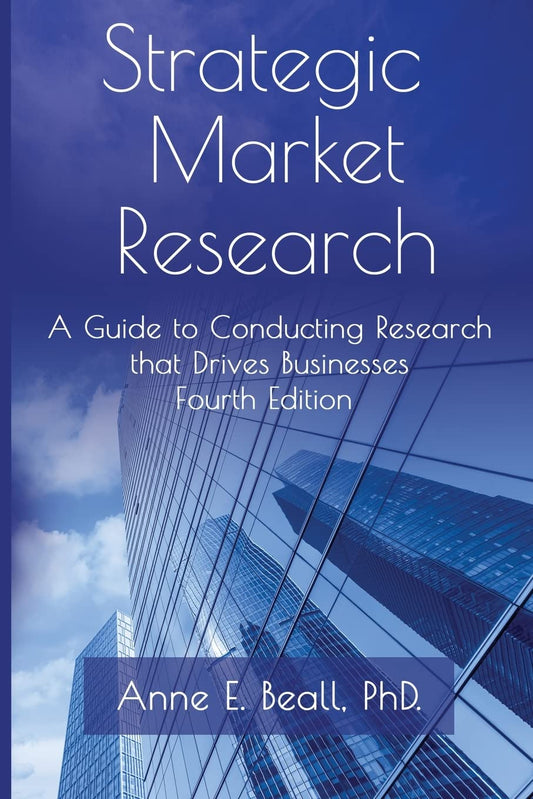 Strategic Market Research: A Guide to Conducting Research that Drives Businesses - 8390