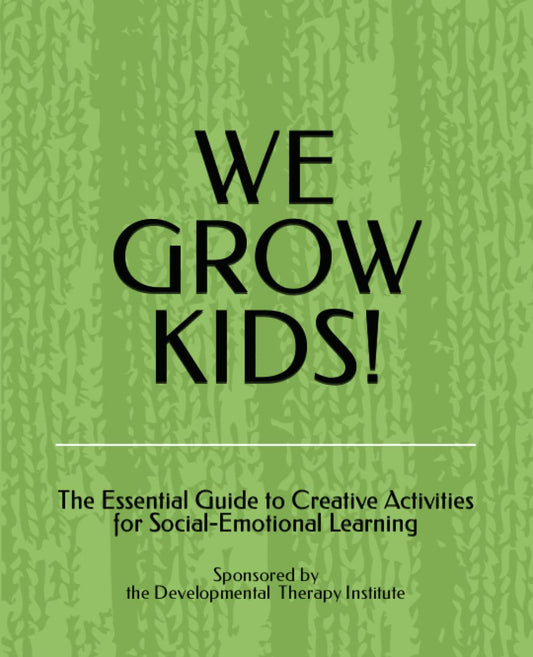 WE GROW KIDS!: The Essential Guide to Creative Activities for Social-Emotional Learning *SEL* - 9795