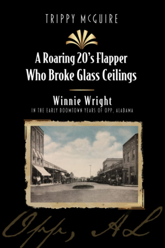 A Roaring 20's Flapper Who Broke Glass Ceilings: Winnie Wright in the Early Boomtown Years of Opp, Alabama - 3569