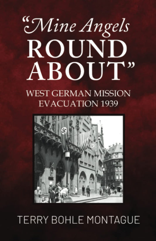 "Mine Angels Round About": West German Mission Evacuation 1939