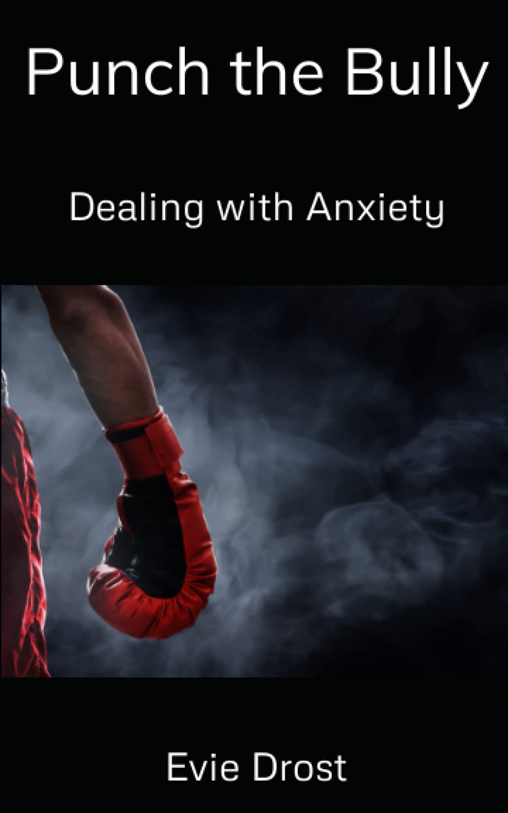 Punch the Bully: Dealing with Anxiety - 3532