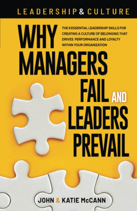 Leadership & Culture: Why Managers Fail and Leaders Prevail: The 5 Essential Leadership Skills for Creating a Culture of Belonging that Drives Performance and Loyalty Within Your Organization - 9541