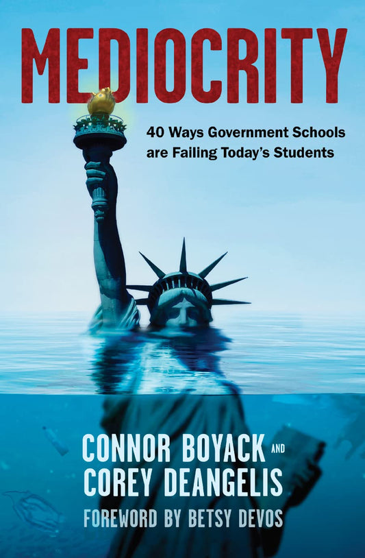 Mediocrity: 40 Ways Government Schools are Failing Today's Students - 298