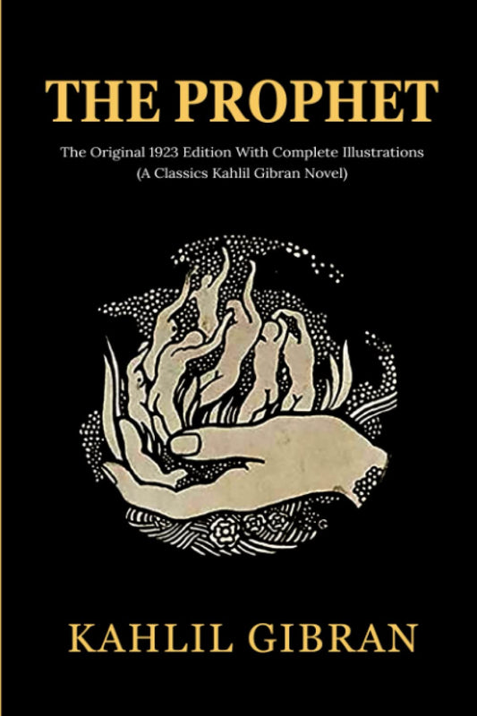 The Prophet: The Original 1923 Edition With Complete Illustrations (A Classics Kahlil Gibran Novel) - 7442