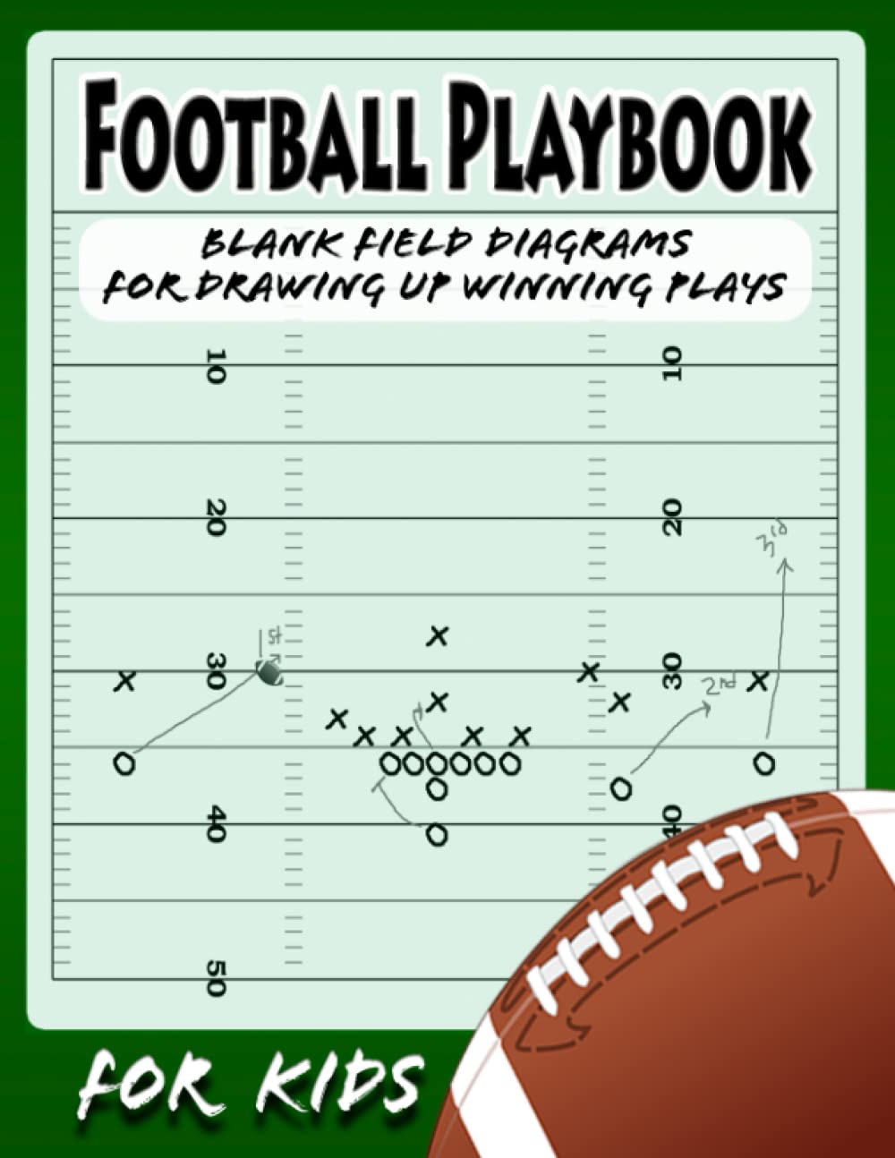 Football Playbook for Kids: Create Your Very Own Football Plays Book With This Keepsake Kids Football Playbook