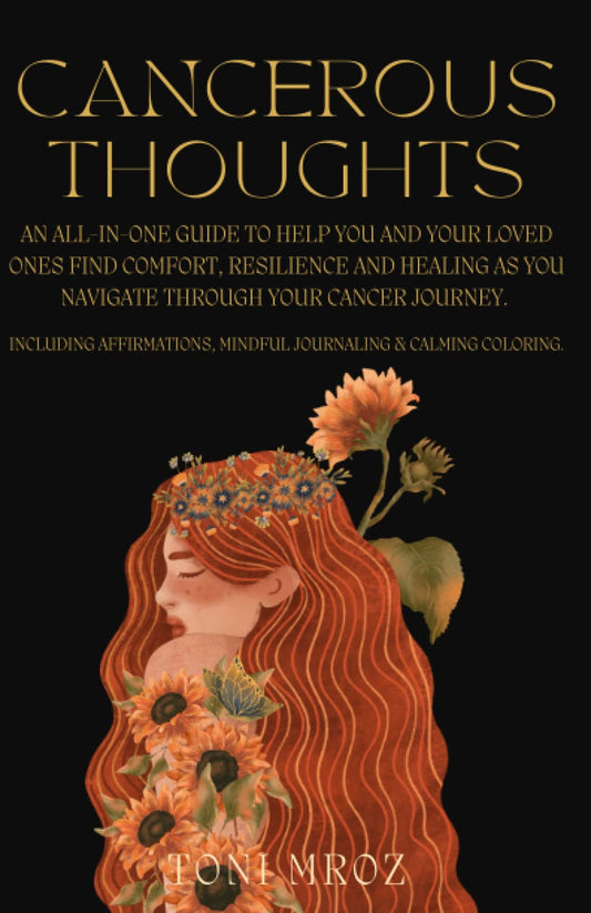 Cancerous Thoughts: All-in-one guide to help you and your loved ones find comfort, resilience and healing as you navigate through your cancer journey. ... prompted journaling, gratitude pag