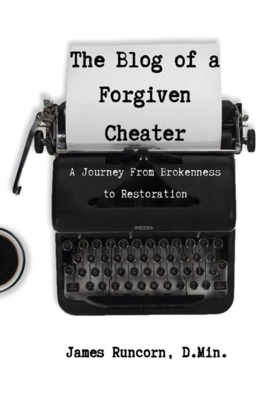 The Blog of a Forgiven Cheater: A Journey From Brokenness to Restoration