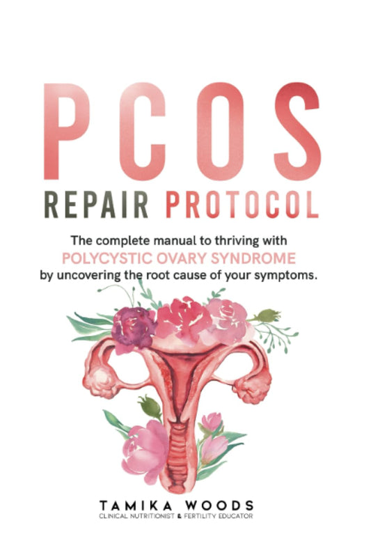 PCOS Repair Protocol: The Complete Manual To Thriving With Polycystic Ovary Syndrome By Uncovering The Root Cause Of Your Symptoms - 8898