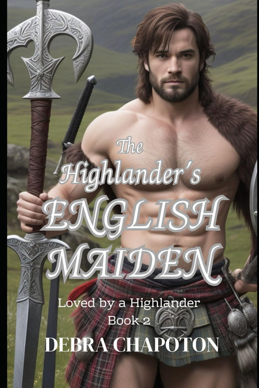 The Highlander's English Maiden: A Scottish Historical Romance Novel (Loved by a Highlander)