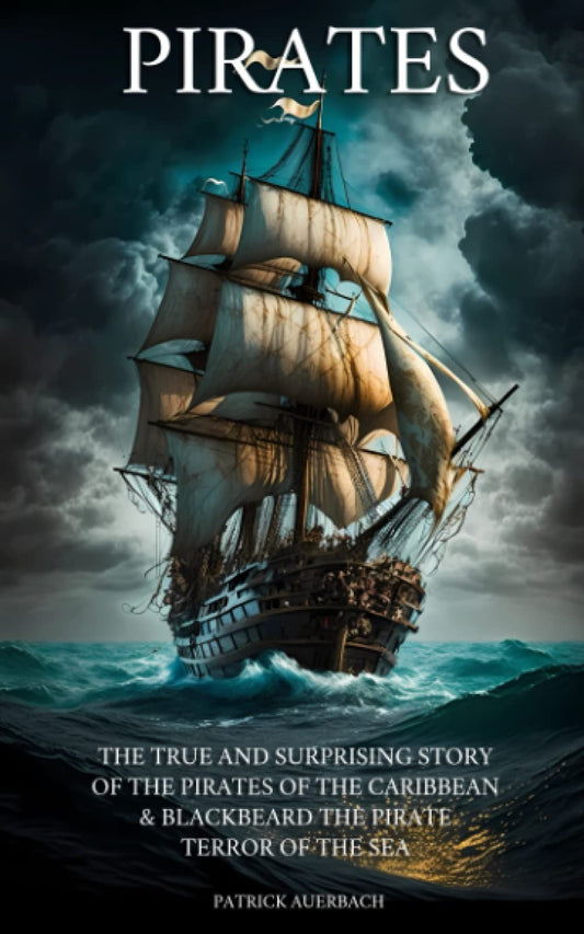 Pirates: The True and Surprising Story of the Pirates of the Caribbean & Blackbeard The Pirate Terror of the Sea - 4605