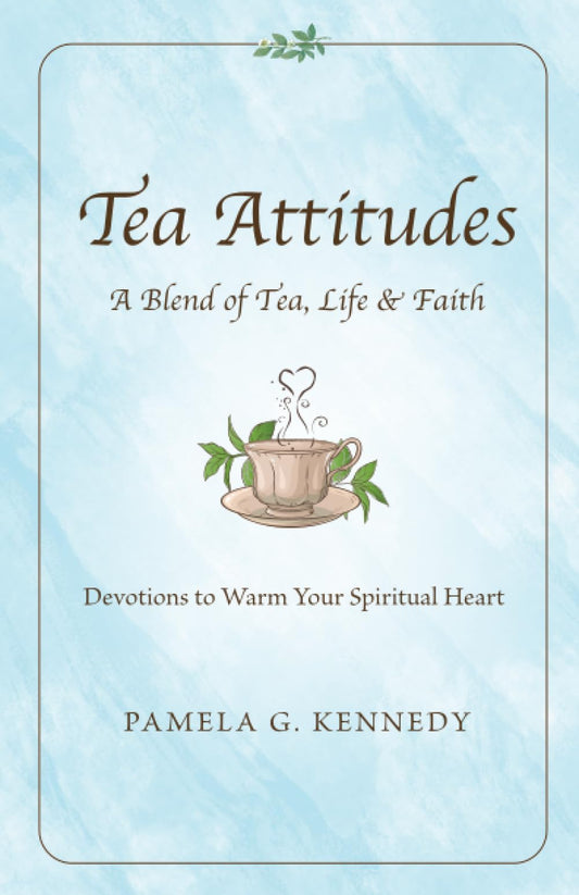 Tea Attitudes: A Blend of Tea, Life & Faith