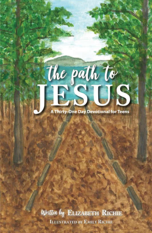 The Path to Jesus: A Thirty-One Day Devotional for Teens